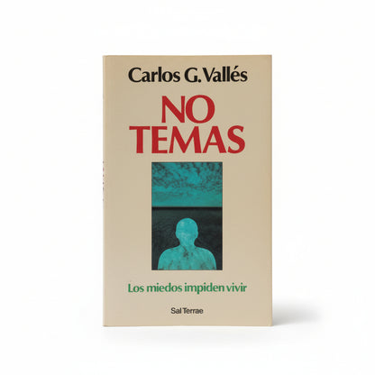 No temas. Los miedos impiden vivir - Carlos G. Vallés