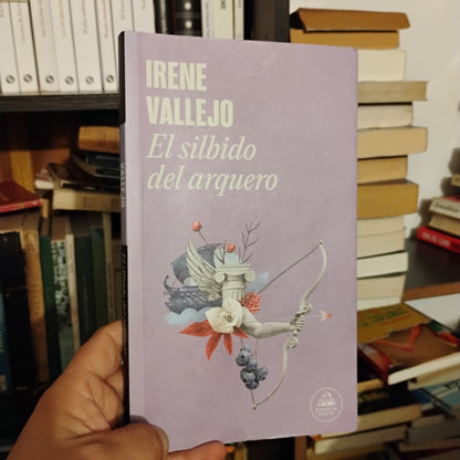 El silbido del arquero - Irene Vallejo