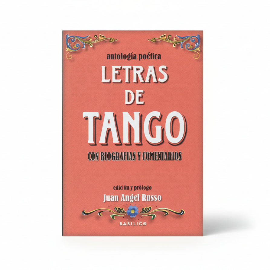 LETRAS DE TANGO con biografías y comentarios - Juan Angel Russo (Edición y Prólogo)