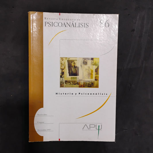 Revista uruguaya de Psicoanálisis 86 - Historia y Psicoanálisis