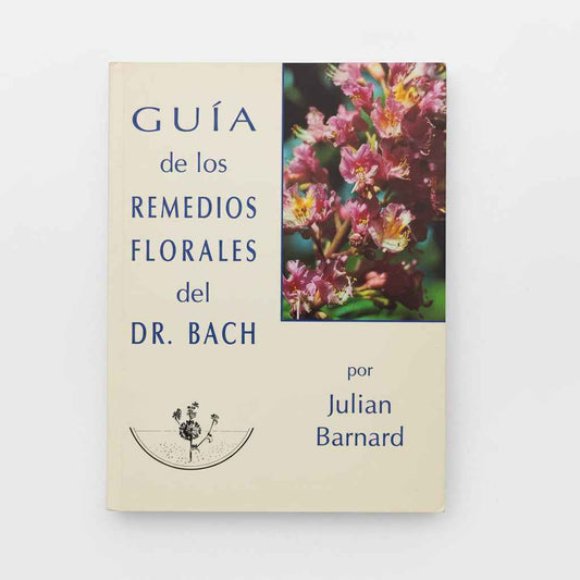 Guia de los remedios florales del Dr. Bach - Julian Barnard