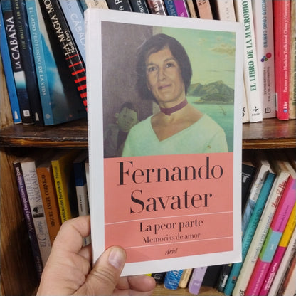 La peor parte. Memorias de amor - Fernando Savater