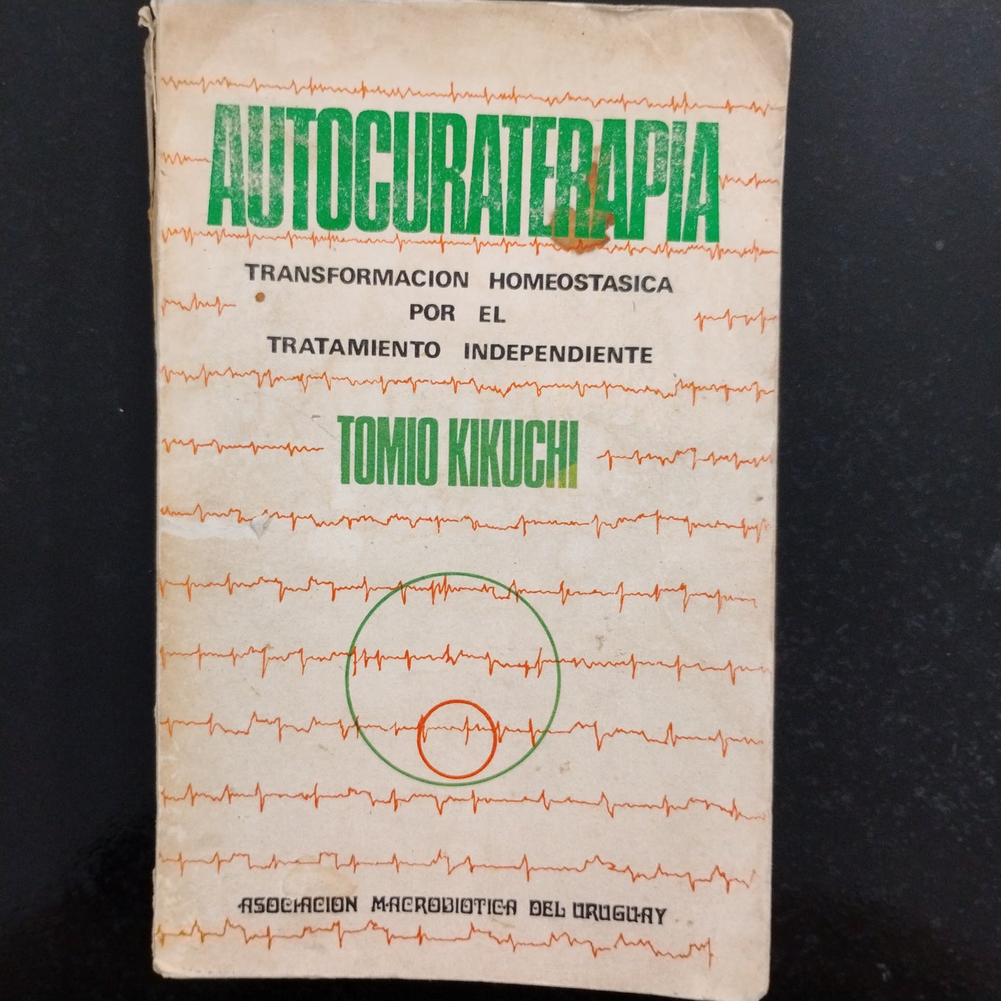 AUTOCUROTERAPIA . Transformación Homeostática por el tratamiento independiente. - Tomio Kikuchi