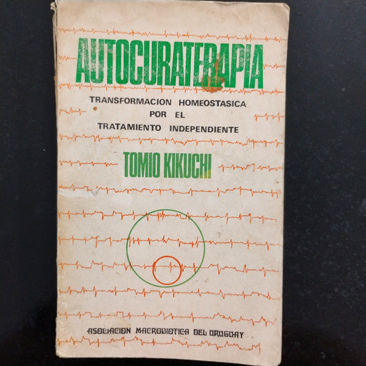 AUTOCUROTERAPIA . Transformación Homeostática por el tratamiento independiente. - Tomio Kikuchi