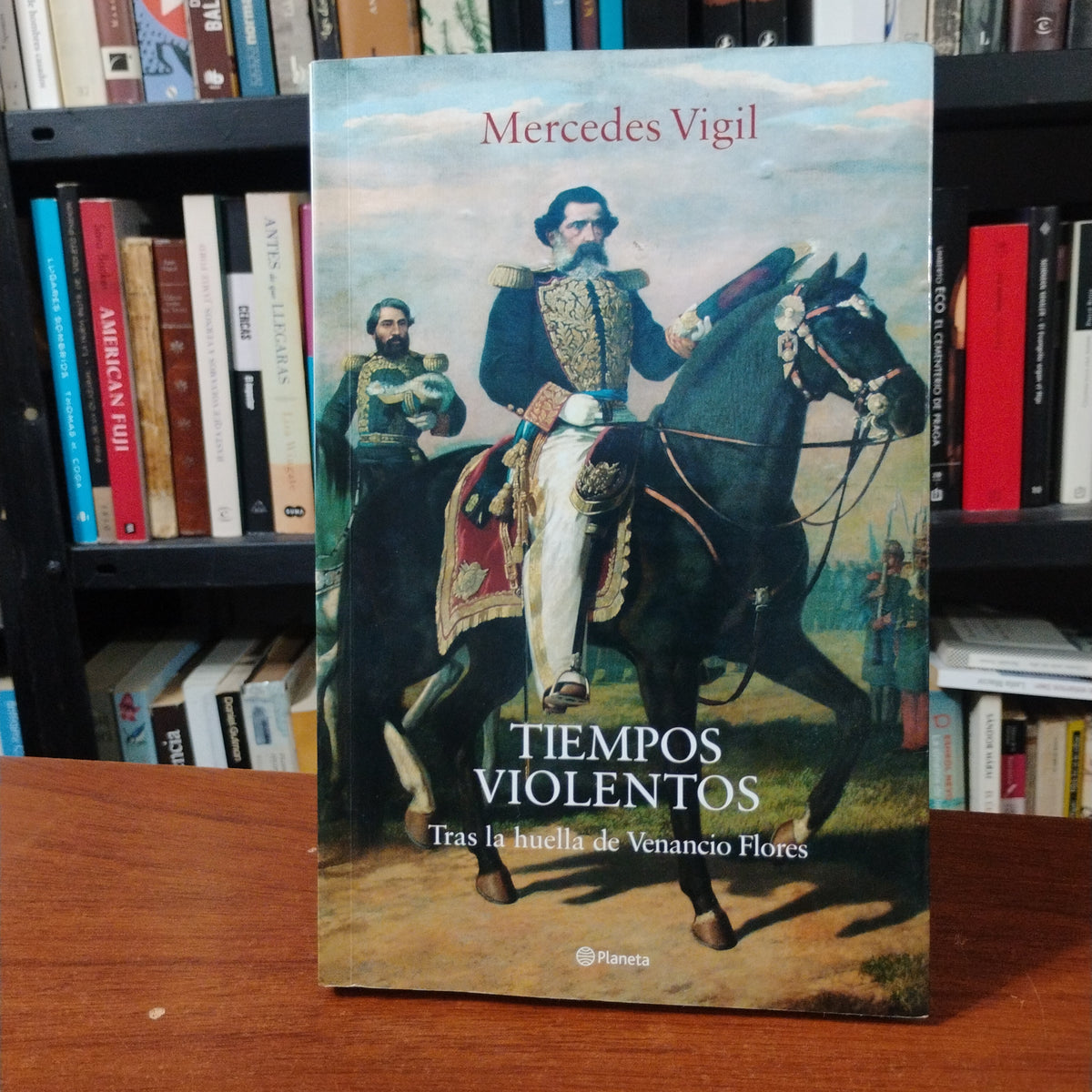 TIEMPOS VIOLENTOS. Tras la huella de Venancio Flores - Mercedes Vigil