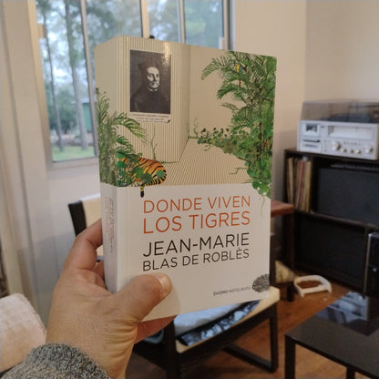 Donde viven los tigres - Jean-Marie Blas de Roblès.