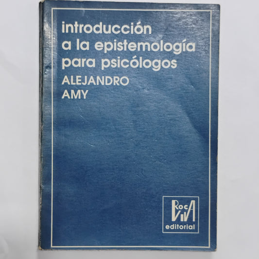 Introducción a la Epistemología para psicólogos - Alejandro Amy