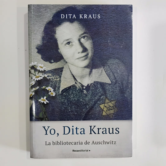 Yo, Dita Kraus. La bibliotecaria de Auschwitz - Dita Kraus