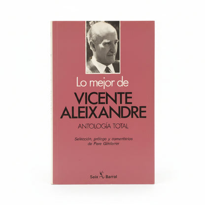 Lo mejor de VICENTE ALEIXANDRE. Antología total - Selección, prólogo y comentarios de Pere Gimferrer