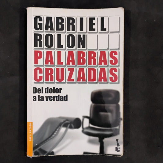 PALABRAS CRUZADAS. Del dolor a la verdad - Gabriel Rolón