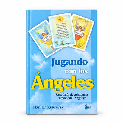 Jugando con los Ángeles. Una guía de Asistencia Emocional Angélica - Hania Czajkowski