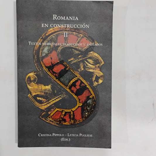 Romania en construcción II. Textos medievales traducidos y anotados - Cristina Pippolo, Leticia Pugliese