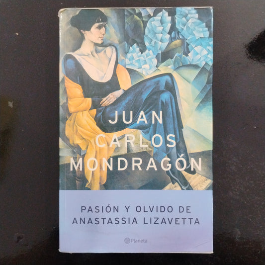 Pasion y Olvido de Anastasia Lizavetta - Juan Carlos Mondragón