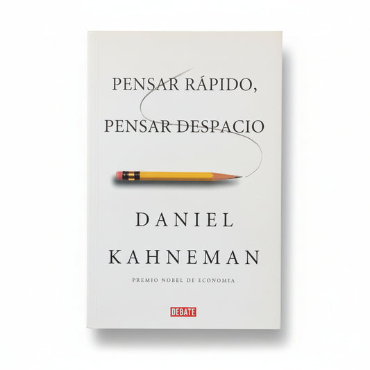 Pensar rápido, pensar despacio. - Daniel Kahneman