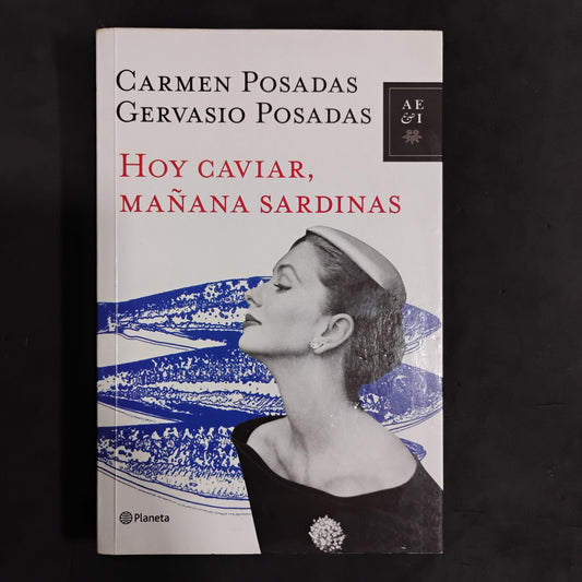 Hoy caviar, mañana sardinas - Carmen posadas, Gervasio Posadas