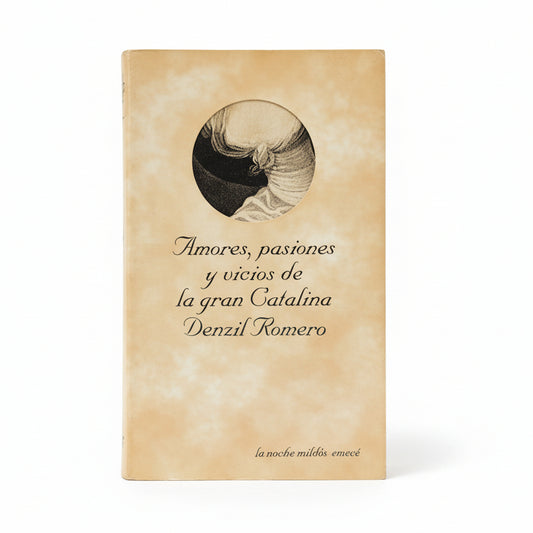 Amores, pasiones y vicios de la gran Catalina - Denzil Romero.