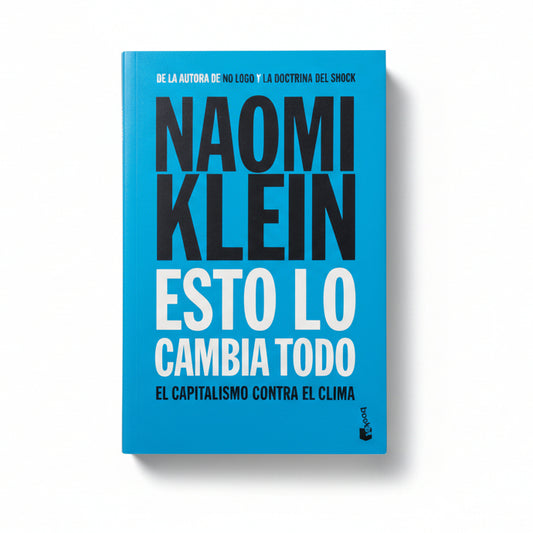 ESTO LO CAMBIA TODO. El Capitalismo contra el clima. - Noemi Klein