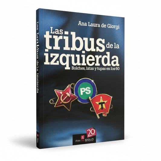 LAS TRIBUS DE LA IZQUIERDA EN LOS 60: BOLICHES, LATAS y TUPAS - Ana Laura de Giorgi