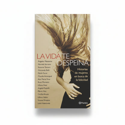 La vida te despeina. Historias de mujeres en busca de la felicidad