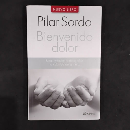 Bienvenido dolor - Pilar Sordo
