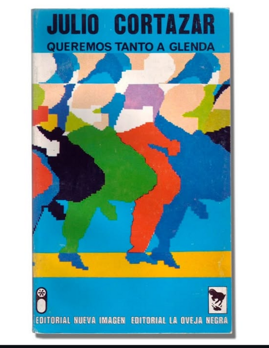 Queremos tanto a Glenda - Julio Cortázar