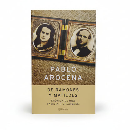 De Ramones y Matildes. Crónica de un familia rioplatense - Pablo Arocena