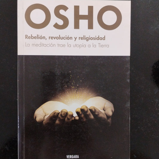 Rebelión, revolución y religiosidad. La meditación trae la utopía a la Tierra - Osho