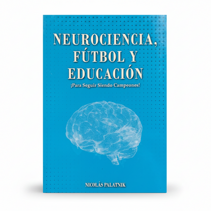 Neurociencia, fútbol y educación. ¡Para seguir siendo campeones! - Nicolás Palatnik