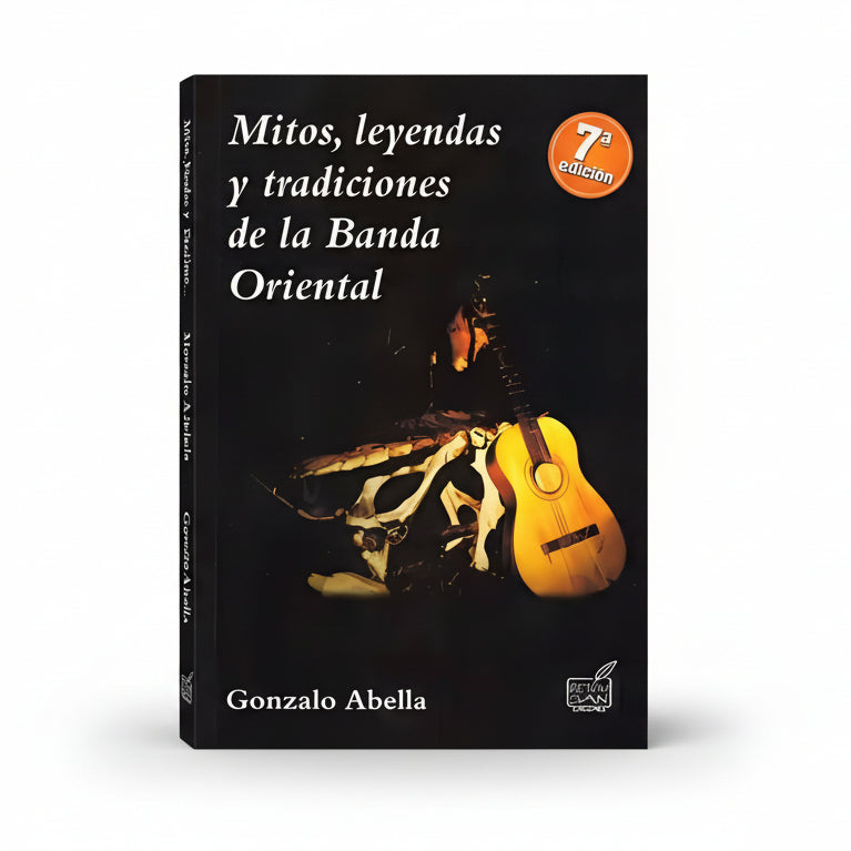 MITOS, LEYENDAS Y TRADICIONES DE LA BANDA ORIENTAL - Gonzalo Abella
