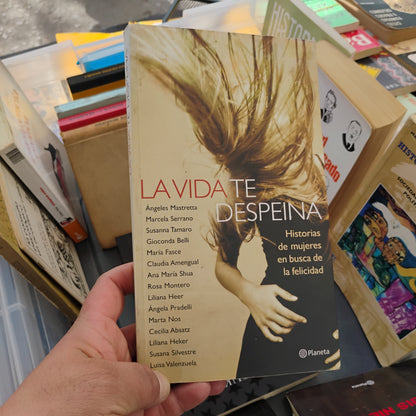 La vida te despeina. Historias de mujeres en busca de la felicidad