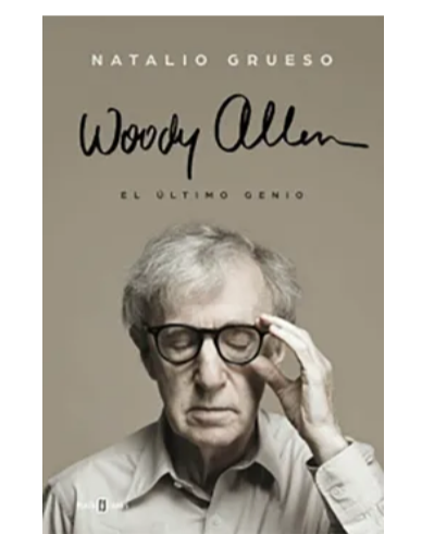 Woody Allen el último genio - Natalia Grueso