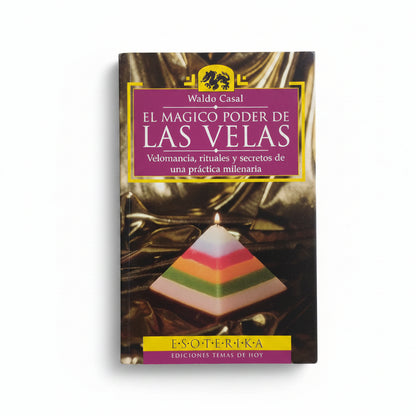 EL MÁGICO PODER DE LAS VELAS. Velomancia, rituales y secretos de una práctica milenaria - Waldo Casal