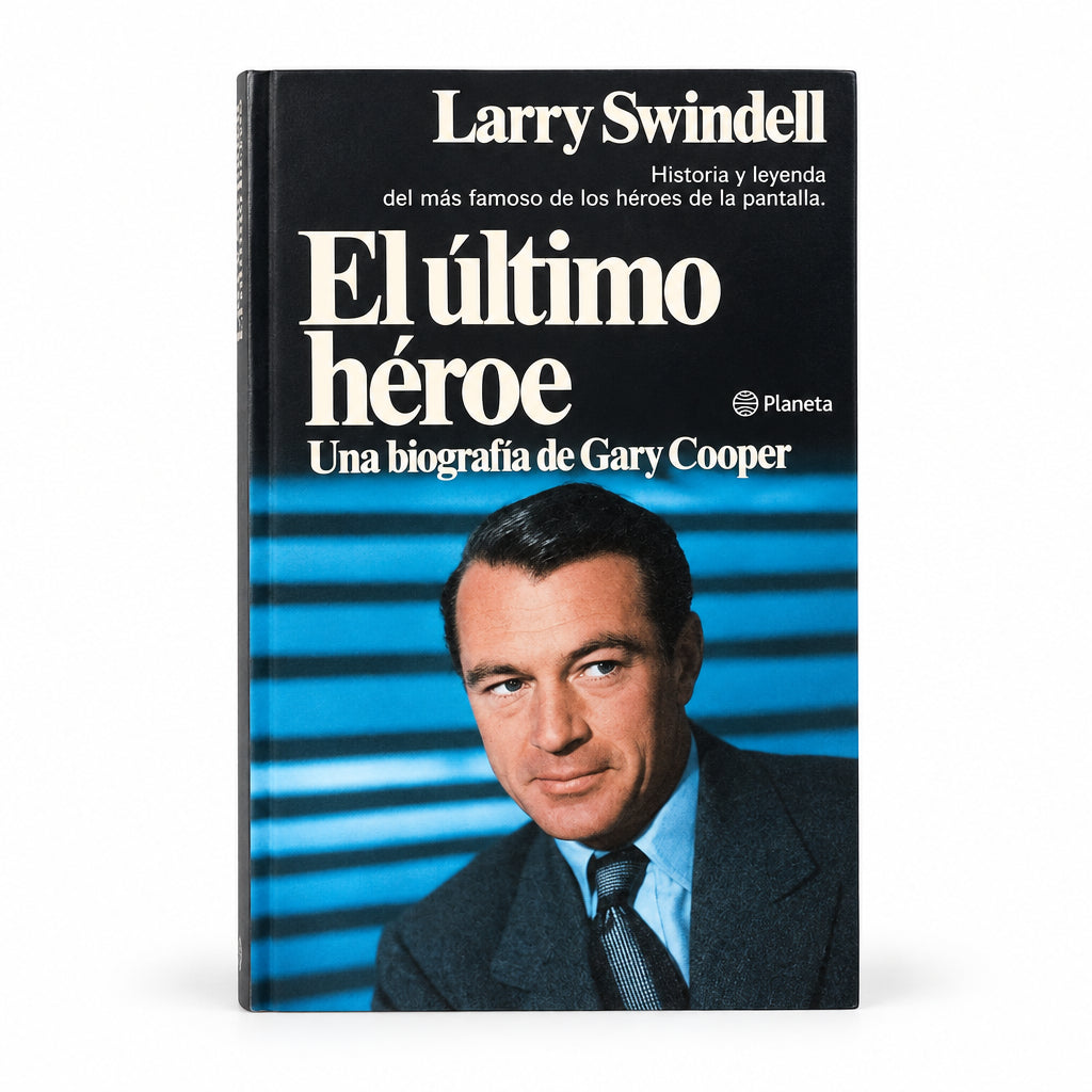 El último héroe. Una biografía de Gary Cooper - Larry Swindell
