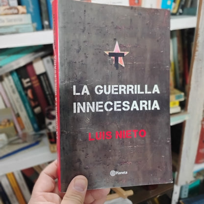 La guerrilla innecesaria - Luis Nieto