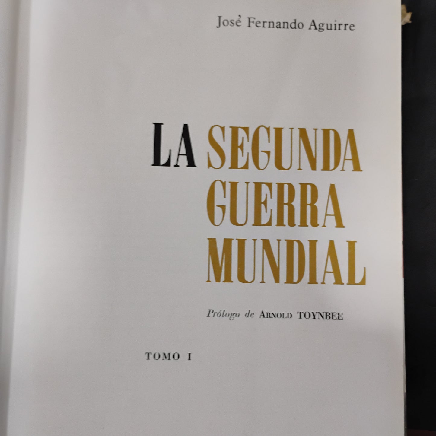 LA SEGUNDA GUERRA MUNDIAL (tomos I y II) - José Fernando Aguirre