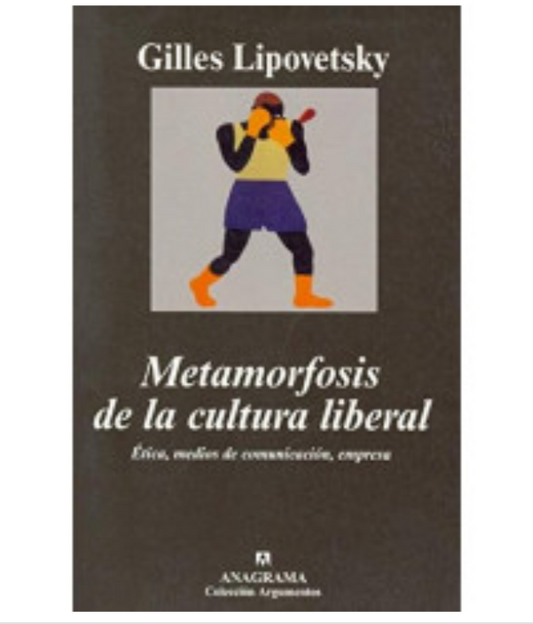 Metamorfosis de la cultura liberal - Gilles Lipovetsky