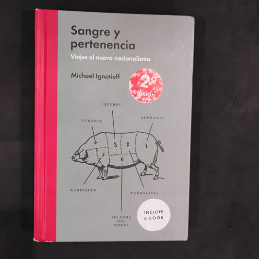 Sangre y pertenencia. Viajes al nuevo nacionalismo - Michael Ignatieff