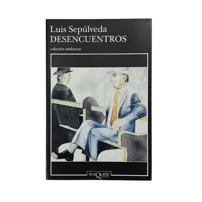 Desencuentros - Luis Sepúlveda