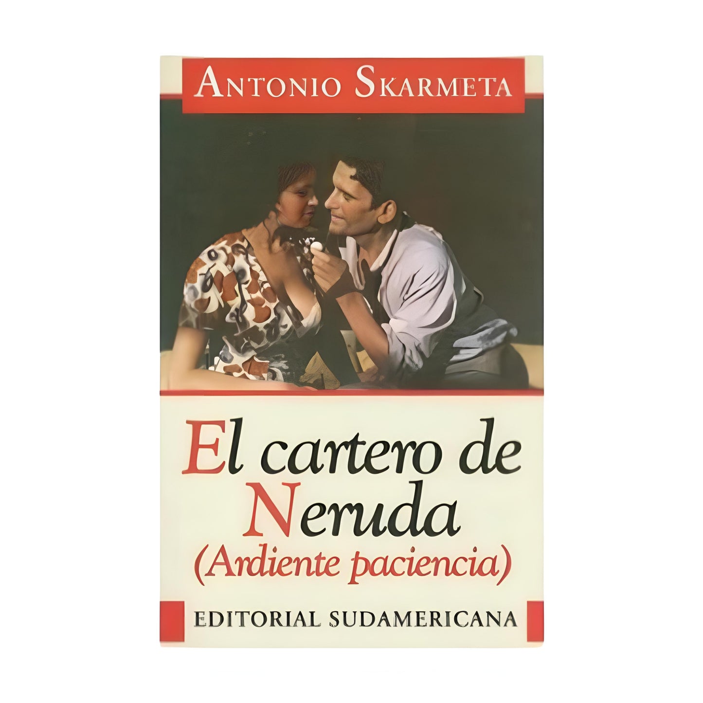 El Cartero De Neruda: (Ardiente Paciencia) - Antonio Skarmeta