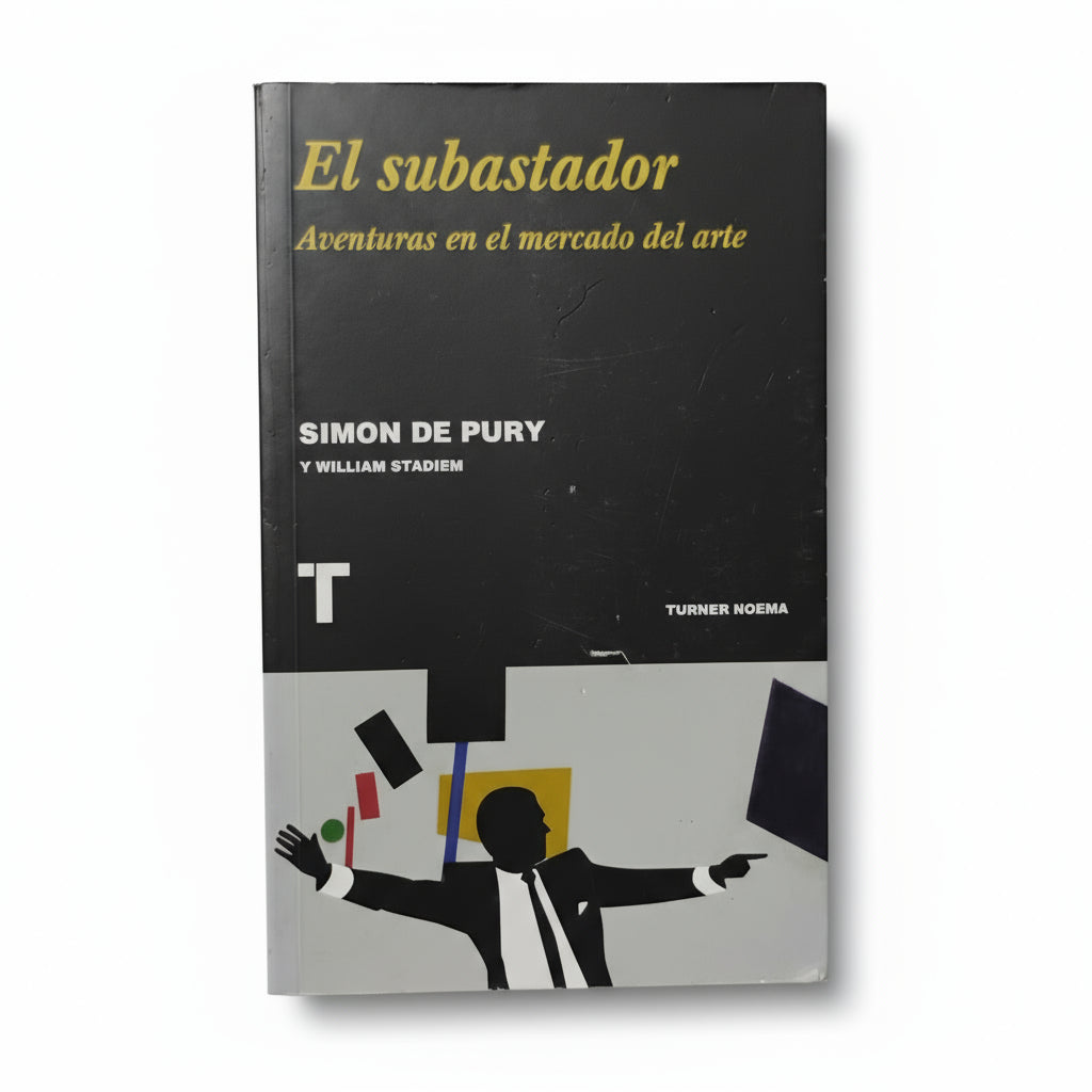 El subastador. Aventuras en el mercado del arte Simon De Pury y William Stadiem