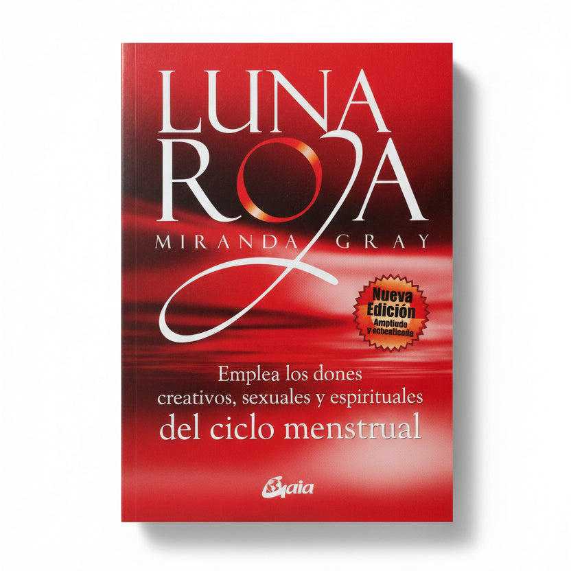 LUNA ROJA . Emplea los dones creativos, sexuales y espirituales del ciclo menstrual - Miranda Gray