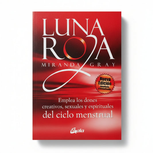 LUNA ROJA . Emplea los dones creativos, sexuales y espirituales del ciclo menstrual - Miranda Gray