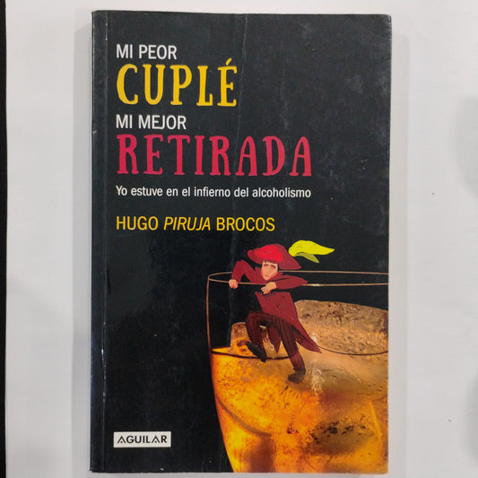 Mi peor cuplé mi mejor retirada. Yo estuve en el infierno del alcoholismo - Hugo "Piruja" Brocos