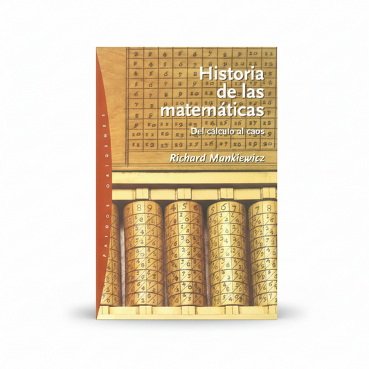 HISTORIA DE LAS MATEMÁTICAS. Del cálculo al caos - Richard Mankiewicz