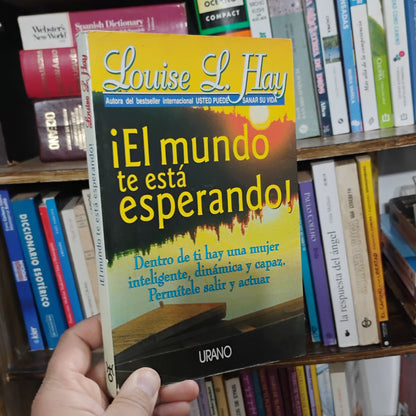 ¡El mundo te está esperando! - Louise L. Hay