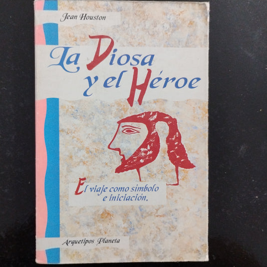 La diosa y el héroe. El viaje como símbolo e iniciación. - Jean Houston