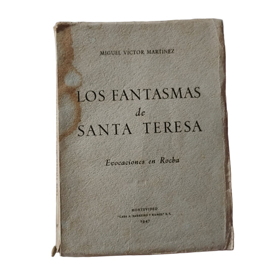 LOS FANTASMAS DE SANTA TERESA. Evocaciones en Rocha - Miguel Victor Martínez.