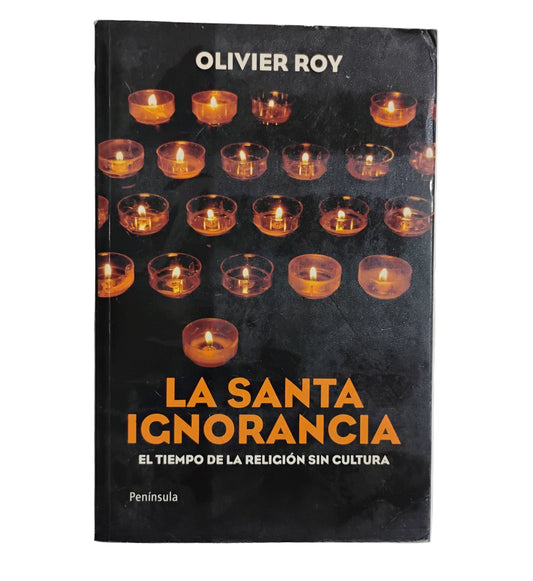 La santa ignorancia - Oliver Roy