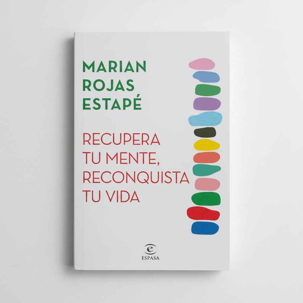 Recupera tu mente, reconquista tu vida - Marian Rojas Estapé