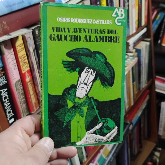 Vida y aventuras del Gaucho Alambre - Osiris Rodriguez Castillos